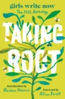 Taking Root : The Girls Write Now 2022 Anthology - eBook