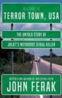 Terror Town, USA : The Untold Story of Joliet's Notorious Serial Killer - eBook