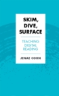 Skim, Dive, Surface : Teaching Digital Reading - Book