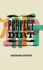 Perfect Dirt : And Other Things I've Gotten Wrong - Book