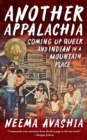 Another Appalachia : Coming Up Queer and Indian in a Mountain Place - Book