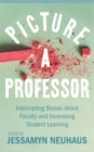 Picture a Professor : Interrupting Biases about Faculty and Increasing Student Learning - eBook