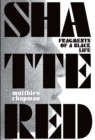 Shattered : Fragments of a Black Life - eBook
