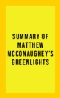 Summary of Matthew McConaughey's Greenlights - eBook