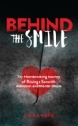 Behind the Smile : The Heartbreaking Journey of Raising a Son with Addiction and Mental Illness - eBook