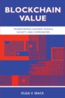Blockchain Value : Transforming Business Models, Society, and Communities - eBook