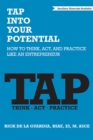 TAP Into Your Potential : How to Think, Act, and Practice Like an Entrepreneur - eBook