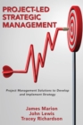 Project-Led Strategic Management : Project Management Solutions to Develop and Implement Strategy - eBook
