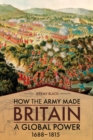 How the Army Made Britain a Global Power, 1688-1815 - eBook