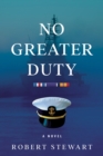 No Greater Duty : A Novel - Book