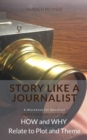 Story Like a Journalist - How and Why Relate to Plot and Theme - eBook