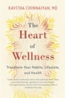 The Heart of Wellness : Transform Your Habits, Lifestyle, and Health - Book