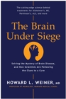 The Brain Under Siege : Solving the Mystery of Brain Disease, and How Scientists are Following the Clues to a Cure - Book