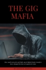 The Gig Mafia : How Small Networks and High-Speed Digital Funds Transfers Have Changed the Face of Organized Crime - eBook