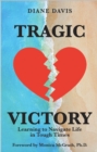 Tragic Victory : Learning to Navigate Life in Tough Times - eBook