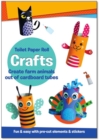 Toilet Paper Roll Crafts Create Farm Animals Out of Cardboard Tubes : Fun & Easy with Pre-Cut Elements and Stickers - Book