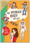 My Human Body Atlas : A Fun, Fabulous Guide for Children to the Human Body and How it Works - Book