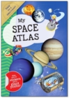 My Space Atlas : A Fun, Fabulous Guide for Children to the the Wonders of the Planets and Stars - Book