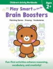 Play Smart On the Go Brain Boosters Ages 2+ : Matching Games, Drawing, Vocabularies - Book