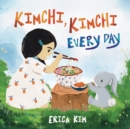 Kimchi, Kimchi Every Day - eBook