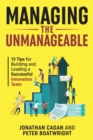 Managing the Unmanageable : 13 Tips for Building and Leading a Successful Innovation Team - eBook