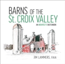 Barns of St Croix Valley : An Architect's Sketchbook - Book