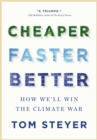 Cheaper, Faster, Better : How We'll Win the Climate War - eBook
