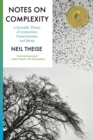 Notes on Complexity : A Scientific Theory of Connection, Consciousness, and Being - Book