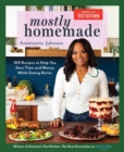 Mostly Homemade : 100 Recipes to Help You Save Time and Money While Eating Better - Book