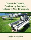 Cannon in Canada, Province by Province, Volume 1 : New Brunswick - eBook