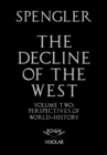 The Decline of the West, Vol. II : Perspectives of World-History - eBook