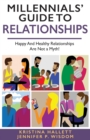 MILLENNIALS' GUIDE TO RELATIONSHIPS : Happy and Healthy Relationships Are Not a Myth! - eBook