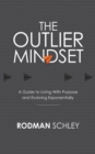 The Outlier Mindset : A Guide to Living With Purpose and Evolving Exponentially - eBook
