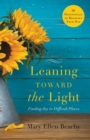 Leaning Toward the Light : Finding Joy in Difficult Places - Book
