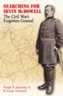 Searching for Irvin McDowell : The Civil War's Forgotten General - eBook