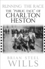 Running the Race : The "Public Face" of Charlton Heston - eBook