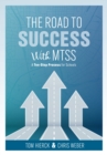 The Road to Success with MTSS : A Ten-Step Process for Schools (Your guide to customizing an academic and behavioral intervention system for your school's unique needs) - eBook