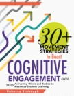 30+ Movement Strategies to Boost Cognitive Engagement : Activating Minds and Bodies to Maximize Student Learning (Instructional strategies that integrate movement in the classroom) - eBook
