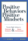 Positive Behaviors Start With Positive Mindsets : Twenty-Eight Actions to Motivate Students and Boost Achievement  (Take action to foster positive student mindsets.) - eBook