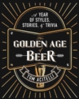 The Golden Age of Beer : A Year of Styles, Stories, and Trivia - Book