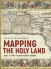 Mapping the Holy Land : An Illustrated Atlas - Book