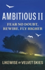 Ambitious II : Fear No Doubt, Rewire, Fly Higher - eBook