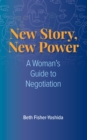New Story, New Power : A Woman's Guide to Negotiation - eBook