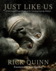 Just Like Us : A Veterinarian's Visual Memoir of Our Vanishing Great Ape Relatives - eBook