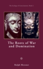 The Roots of War and Domination - eBook