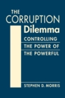 The Corruption Dilemma : Controlling the Power of the Powerful - Book