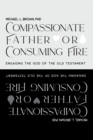 Compassionate Father or Consuming Fire? - eBook