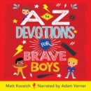 A to Z Devotions for Brave Boys (ReadAloud) - eBook