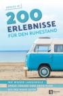 200 Erlebnisse fur den Ruhestand : Nie wieder Langeweile - Spass, Freunde und Abenteuer bis ins hohe Alter - eBook