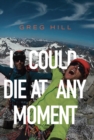 I Could Die At Any Moment - Book